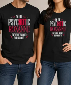 Top I'M The Psychotic Roxanne Everyone Warned You About