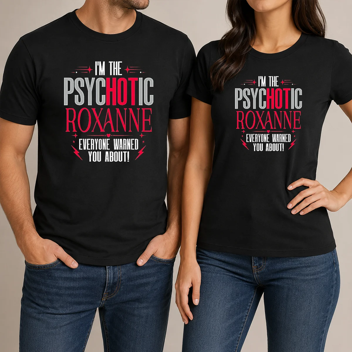 Top I'M The Psychotic Roxanne Everyone Shirt Top I'M The Psychotic Roxanne Everyone Shirt