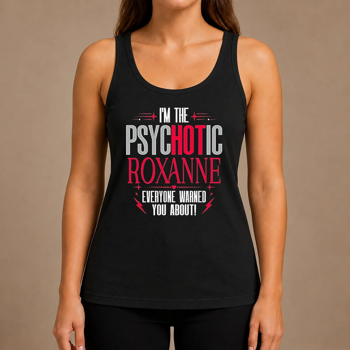 Top I'M The Psychotic Roxanne Everyone Warned You About Tank Top