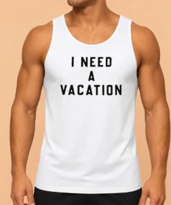 Top I Need A Vacation Tank Top