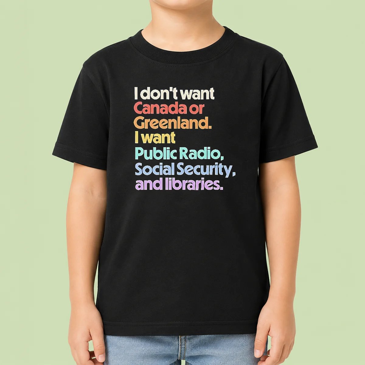 Top Official I Don'T Want Canada Or Greenland I Want Public Radio Social Security And Libraries Kids T-Shirt