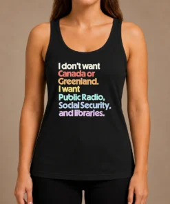 Top Official I Don'T Want Canada Or Greenland I Want Public Radio Social Security And Libraries Tank Top