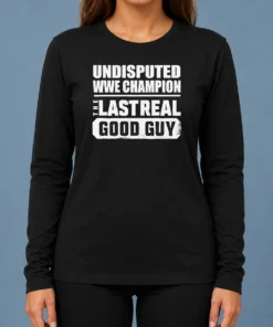 Top Official Undisputed WWE Champion The Last Real Good Guy long sleeve shirt in black, front view