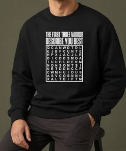 Top Premium The First Three Words Describe You Best Sweater in dark gray with bold white text on front