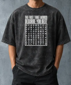 Top Premium The First Three Words Describe You Best Washed T-Shirt