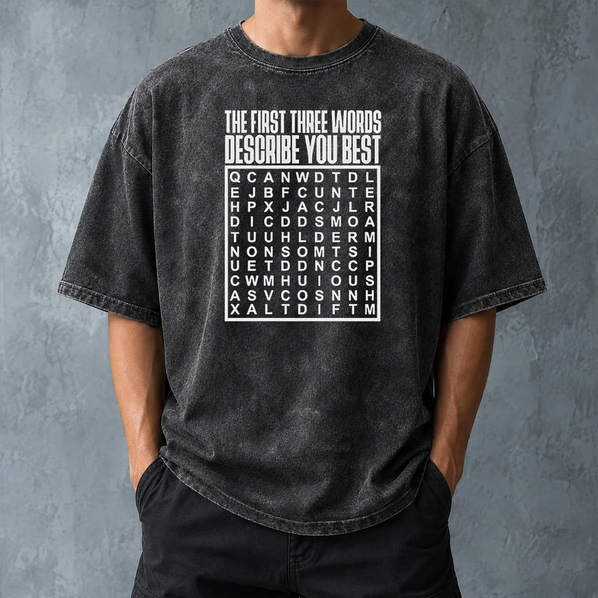 Top Premium The First Three Words Describe You Best Washed T-Shirt