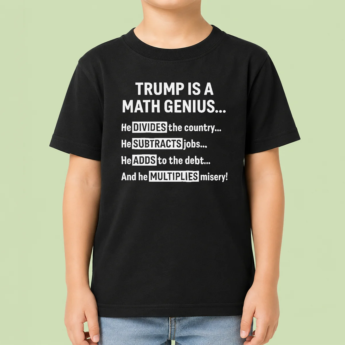 Top Premium Trump Is A Math Genius Divides The Country Subtracts Jobs Adds To The Debt Multiplies Misery Kids T-Shirt