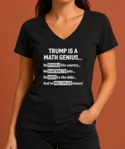 Top Premium Trump Is A Math Genius Divides The Country Subtracts Jobs Adds To The Debt Multiplies Misery V Neck Shirt in black with bold white text