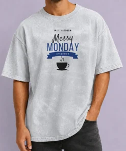 Top Pretty Just Another Messy Monday Let'S Get Into It Coffee printed on a soft washed t shirt