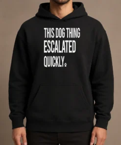 Top Pretty This Dog Thing Escalated Quickly Hoodie in charcoal gray with front kangaroo pocket