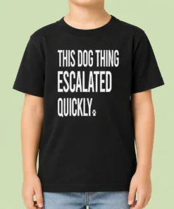 Top Pretty This Dog Thing Escalated Quickly Kids T Shirt in vibrant colors, short-sleeve cotton tee for children