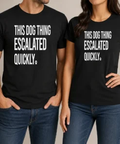 Top Pretty This Dog Thing Escalated Quickly t shirt in black with bold white text on front