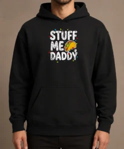 Top Stuff Me Daddy Taco Funny Food Humor Hoodie