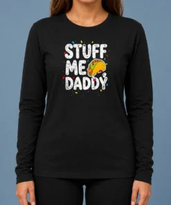 Top Stuff Me Daddy Taco Funny Food Humor Long Sleeve Shirt