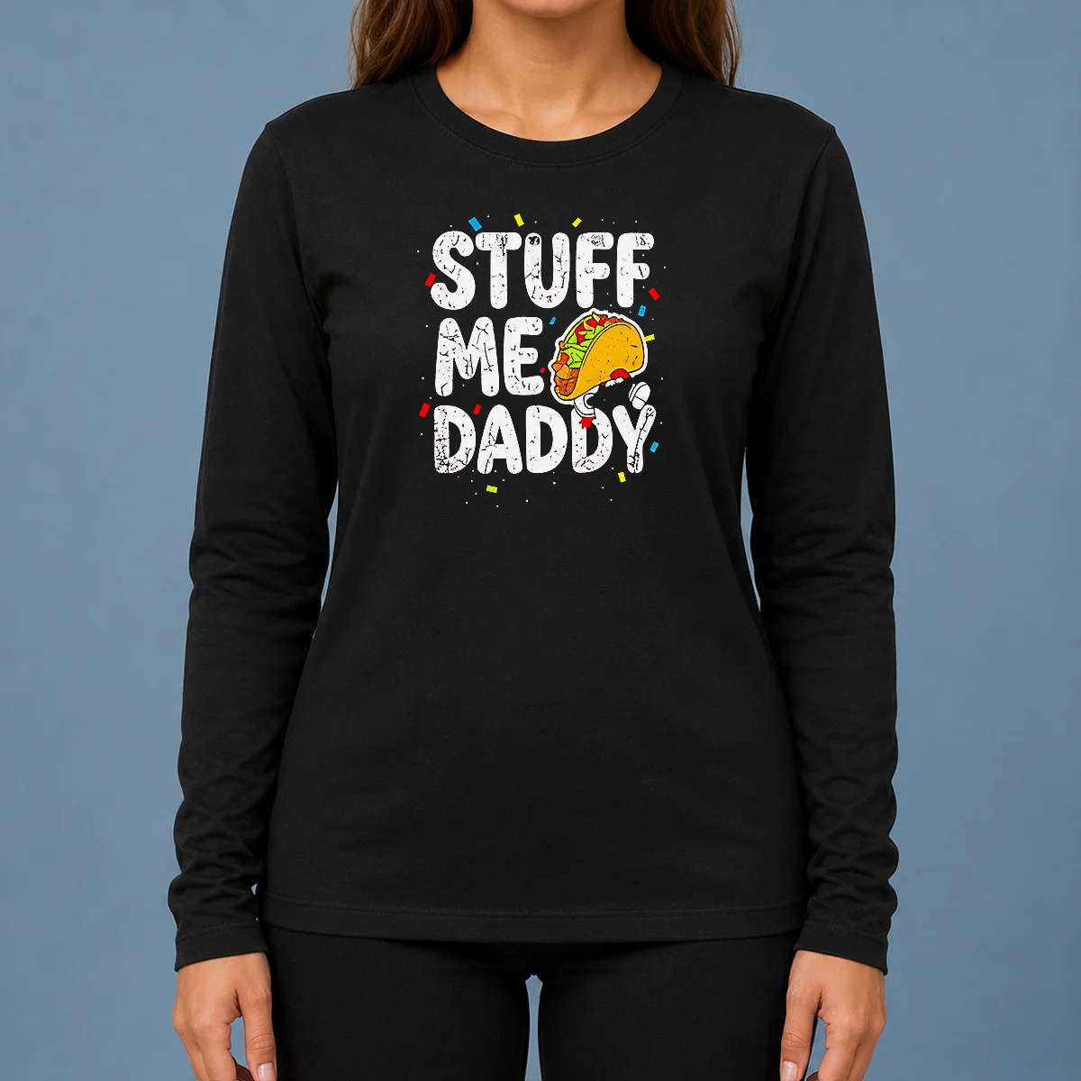 Top Stuff Me Daddy Taco Funny Food Humor Long Sleeve Shirt