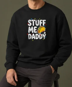 Top Stuff Me Daddy Taco Funny Food Humor Sweater