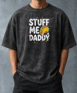 Top Stuff Me Daddy Taco Funny Food Humor Washed T-Shirt