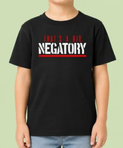 Top That'S A Big Negatory Kids T-Shirt