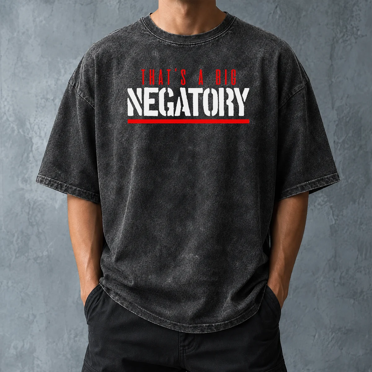 Top That'S A Big Negatory Washed T-Shirt