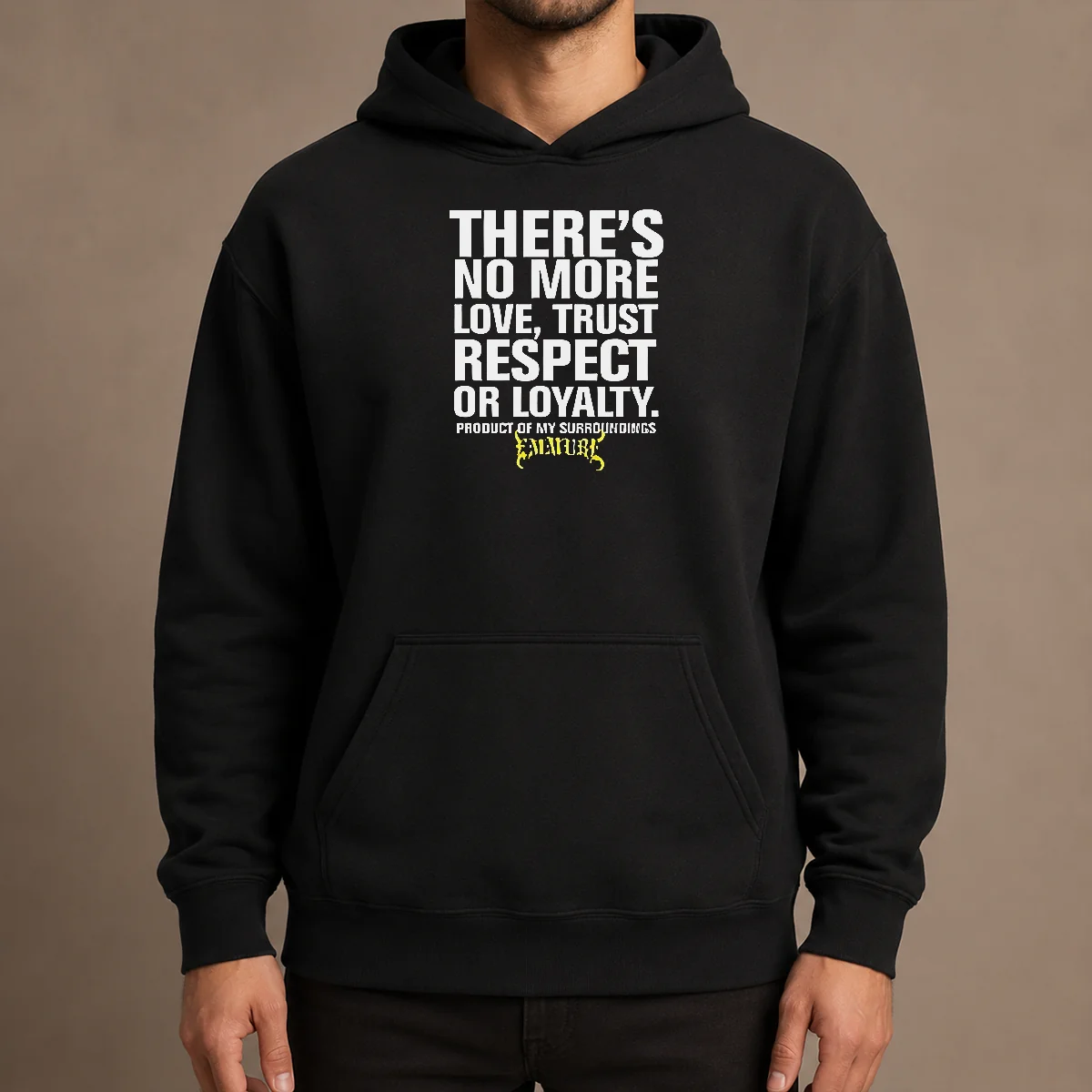 Top There'S No More Love Trust Respect Or Loyalty Product Of My Surroundings Emmure Hoodie