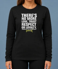 Top There'S No More Love Trust Respect Or Loyalty Product Of My Surroundings Emmure long sleeve shirt in black with bold text design