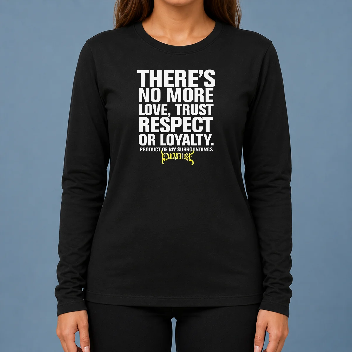 Top There'S No More Love Trust Respect Or Loyalty Product Of My Surroundings Emmure long sleeve shirt in black with bold text design