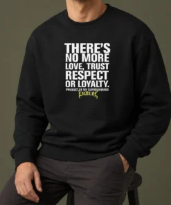 Top There'S No More Love Trust Respect Or Loyalty Product Of My Surroundings Emmure Sweater
