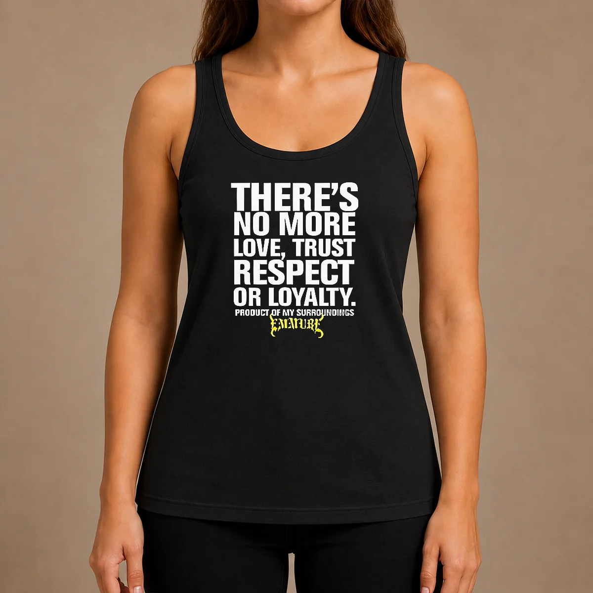 Top There'S No More Love Trust Respect Or Loyalty Product Of My Surroundings Emmure Tank Top