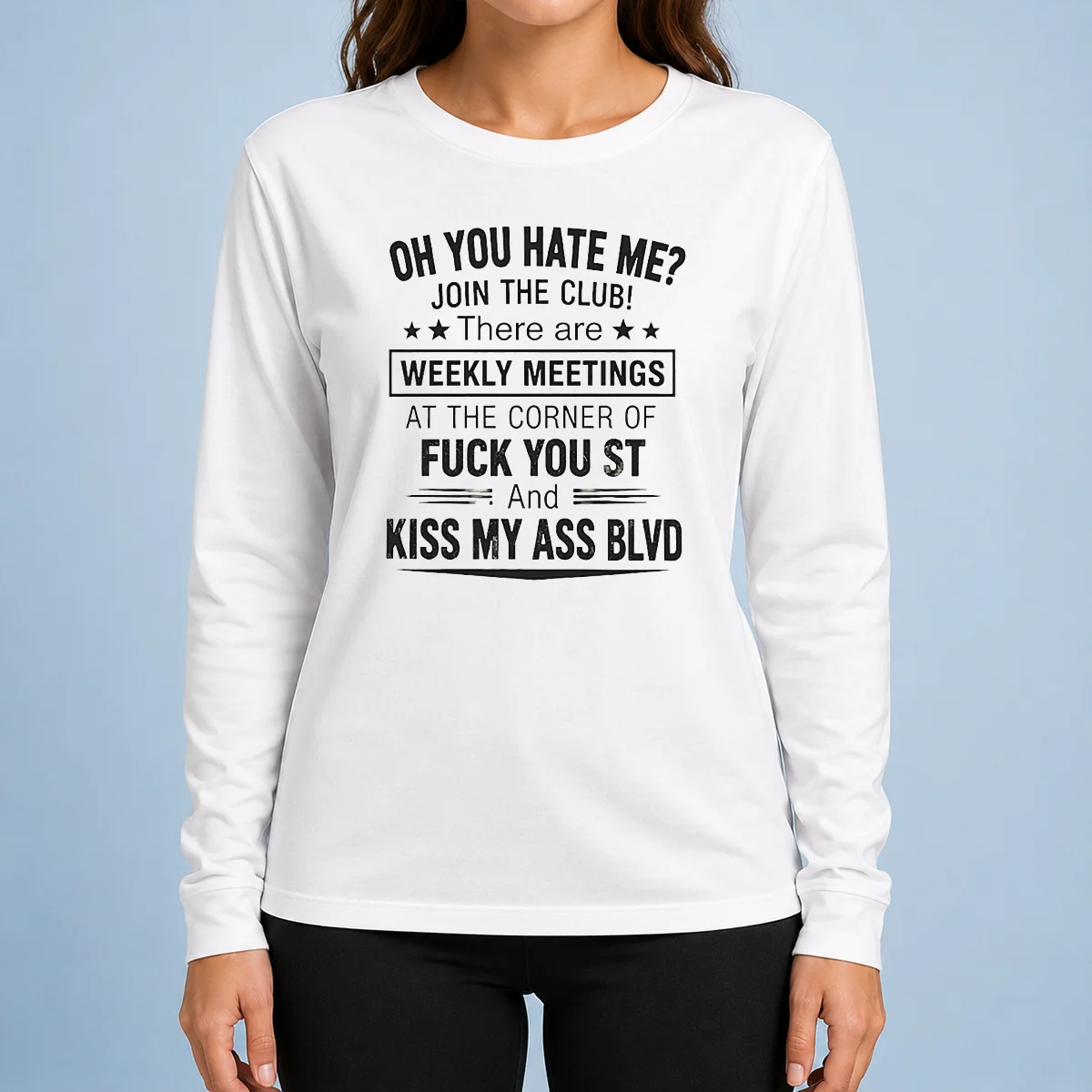 Awesome Funny Oh You Hate Me Join The Club There Are Weekly Meetings At The Corner Of Fck You St And Ki Sweater