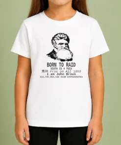 Awesome Top John Brown Born To Raid South Is A Fuck 1859 Kids T-Shirt