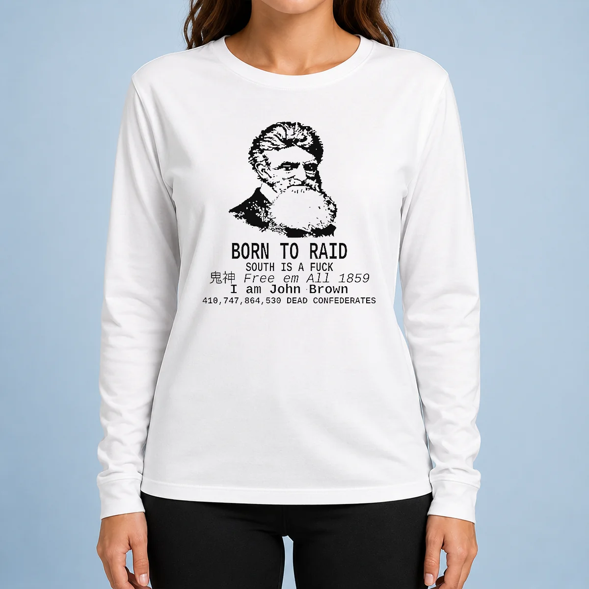 Awesome Top John Brown Born To Raid South Is A Fuck 1859 Long Sleeve Shirt