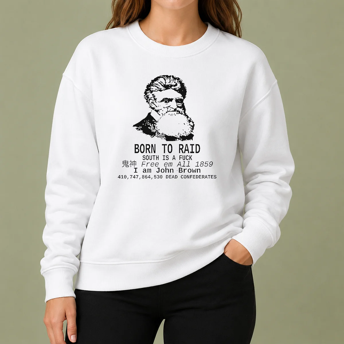 Awesome Top John Brown Born To Raid South Is A Fuck 1859 Sweater