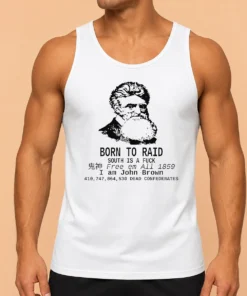 Awesome Top John Brown Born To Raid South Is A Fuck 1859 Tank Top