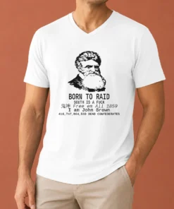 Awesome Top John Brown Born To Raid South Is A Fuck 1859 V-Neck Shirt