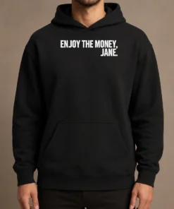 Funny Official Enjoy The Money Jane Sarcastic Saying Hoodie
