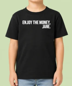 Funny Official Enjoy The Money Jane Sarcastic Saying Kids T-Shirt