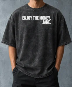 Funny Official Enjoy The Money Jane Sarcastic Saying Washed T-Shirt