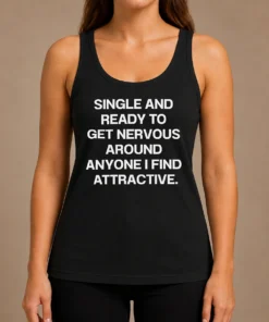 Funny Official Single And Ready To Get Nervous Around Anyone I Find Attractive Tank Top