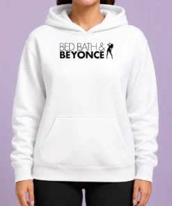 Good Funny Bed Bath And Beyonce Music Parody Pop Star Hoodie
