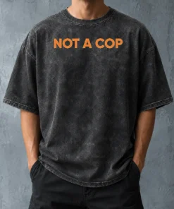 Good Funny Not A Cop Undercover Police Law Enforcement Washed T-Shirt
