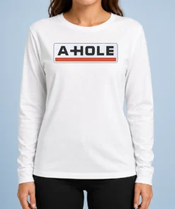 Good Original A Hole Sarcastic Insult Slang Long Sleeve Shirt