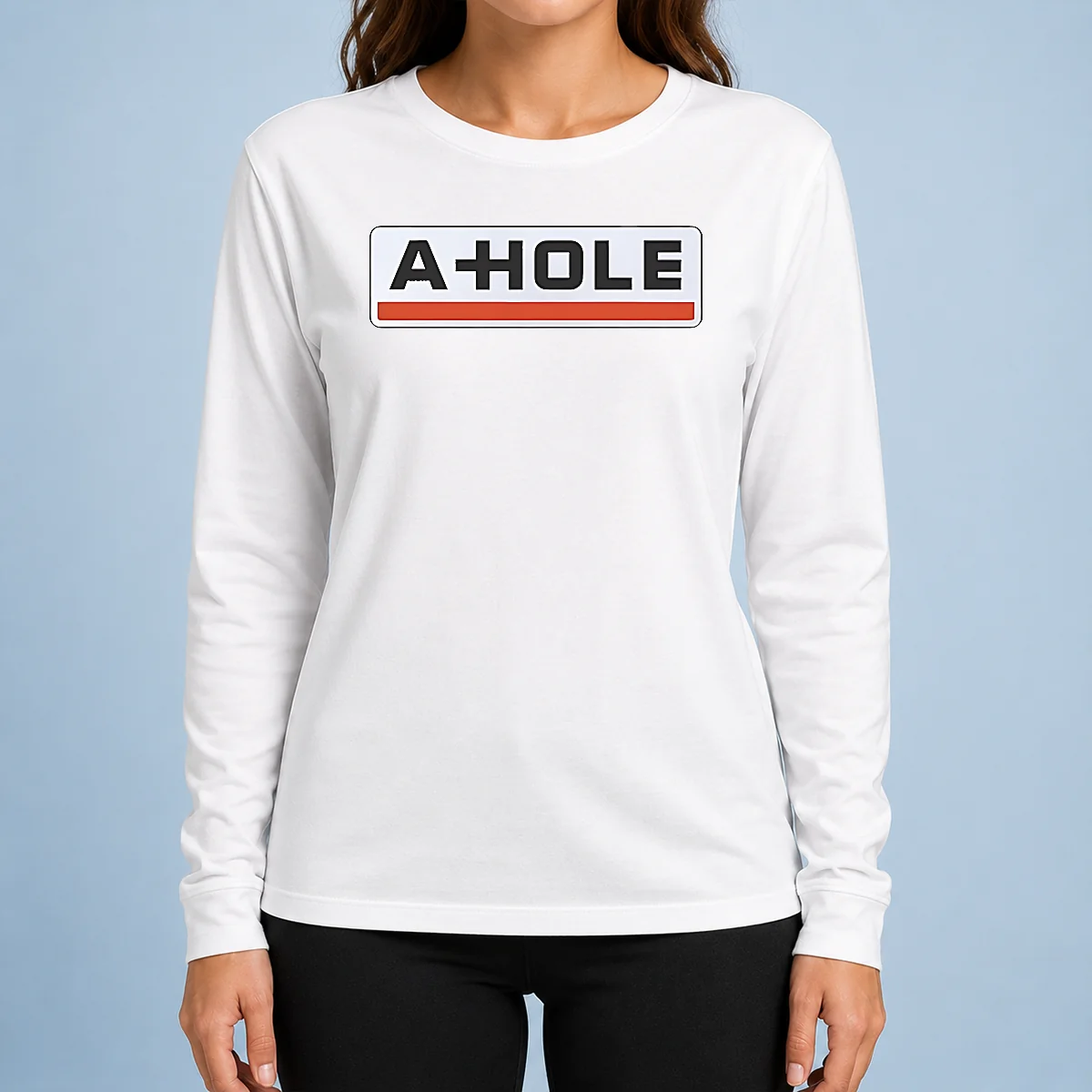 Good Original A Hole Sarcastic Insult Slang Long Sleeve Shirt