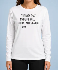 Good Original The Book That Made Me Fall In Love With Reading Was Long Sleeve Shirt