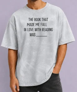 Good Original The Book That Made Me Fall In Love With Reading Was Washed T-Shirt