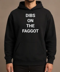 Good Pretty Dibs On The Faggot Slogan Text Typography Hoodie