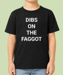 Good Pretty Dibs On The Faggot Slogan Text Typography Kids T-Shirt