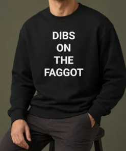 Good Pretty Dibs On The Faggot Slogan Text Typography Sweater