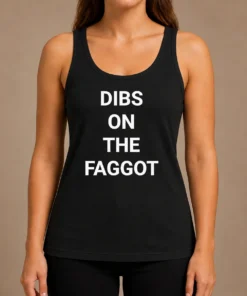 Good Pretty Dibs On The Faggot Slogan Text Typography Tank Top