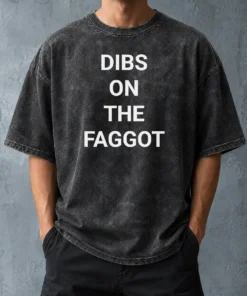 Good Pretty Dibs On The Faggot Slogan Text Typography Washed T-Shirt