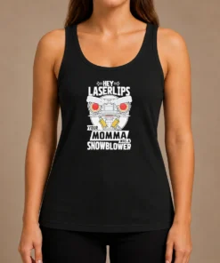 Good Short Circuit Hey Laserlips Your Momma Was A Snowblower Tank Top